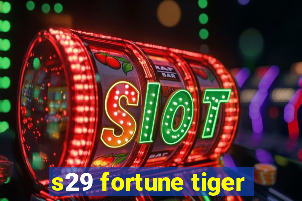 s29 fortune tiger