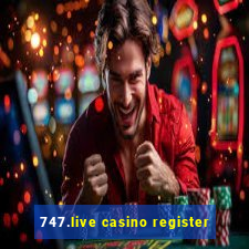 747.live casino register