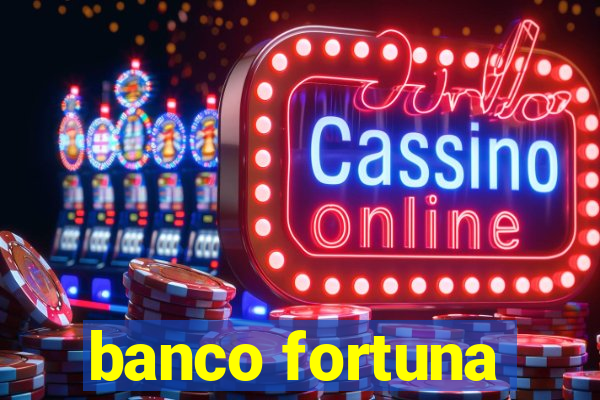 banco fortuna