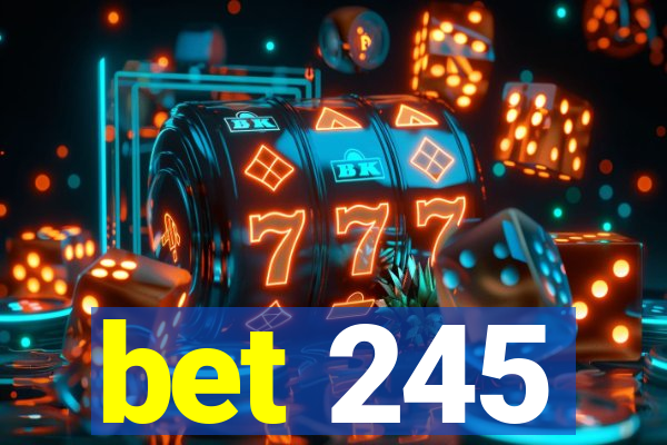 bet 245