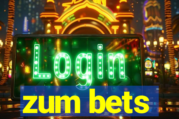 zum bets