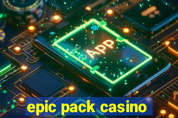 epic pack casino