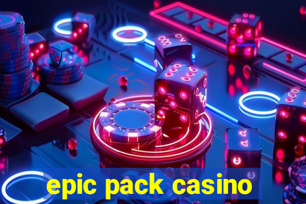 epic pack casino