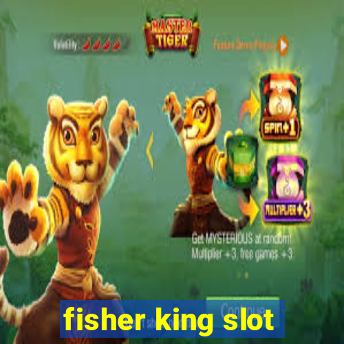 fisher king slot