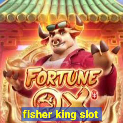 fisher king slot