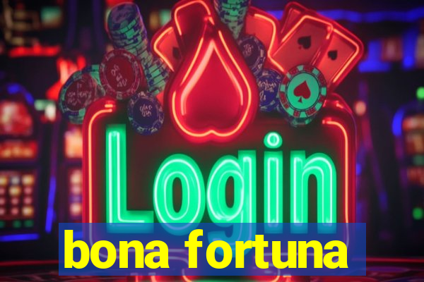 bona fortuna