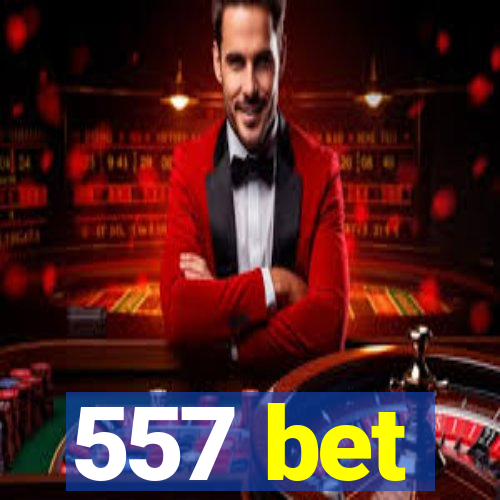 557 bet