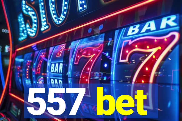 557 bet