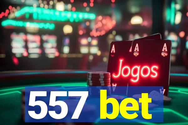 557 bet