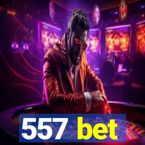 557 bet