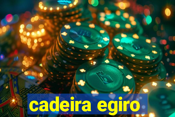 cadeira egiro