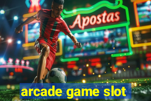 arcade game slot