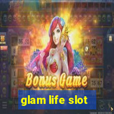 glam life slot