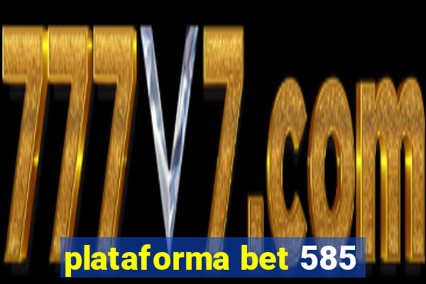 plataforma bet 585