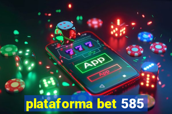 plataforma bet 585