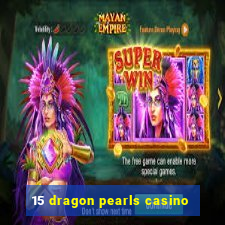 15 dragon pearls casino