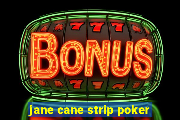 jane cane strip poker