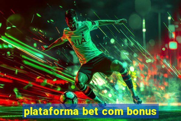 plataforma bet com bonus