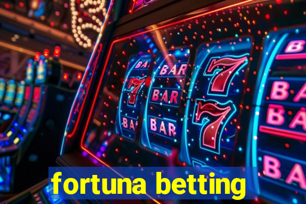 fortuna betting