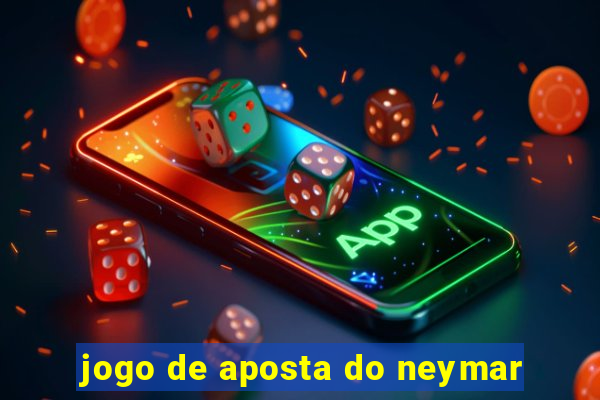 jogo de aposta do neymar