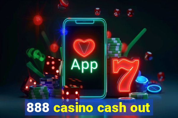 888 casino cash out