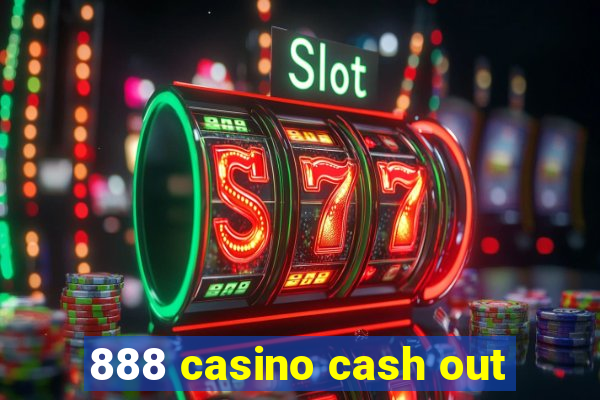 888 casino cash out