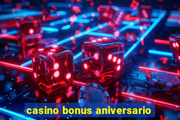 casino bonus aniversario