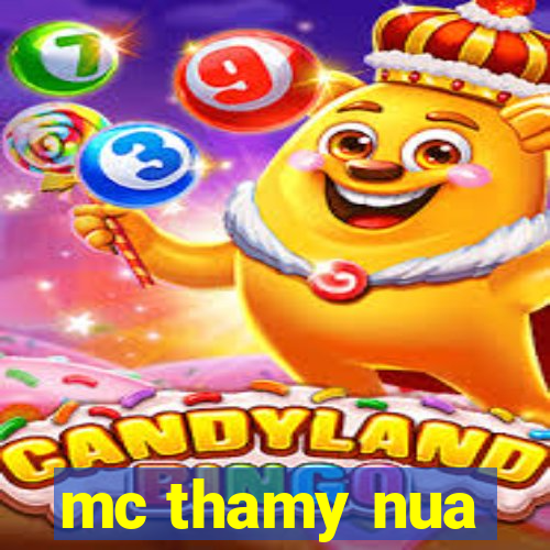 mc thamy nua