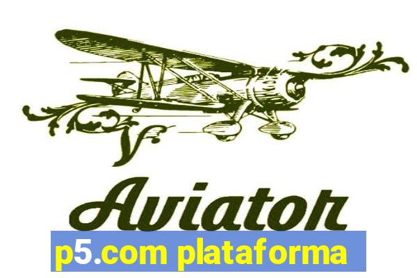 p5.com plataforma