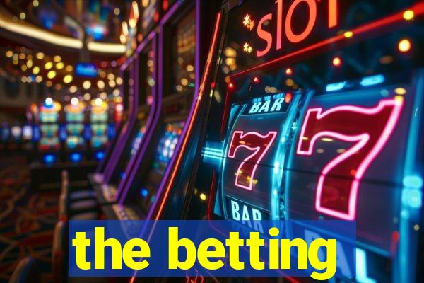 the betting