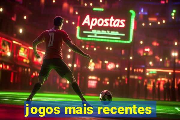 jogos mais recentes