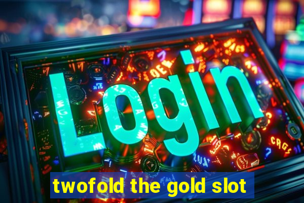 twofold the gold slot