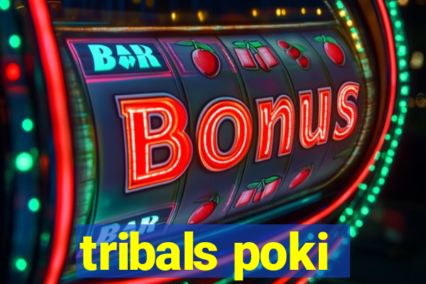 tribals poki