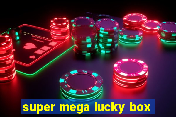 super mega lucky box