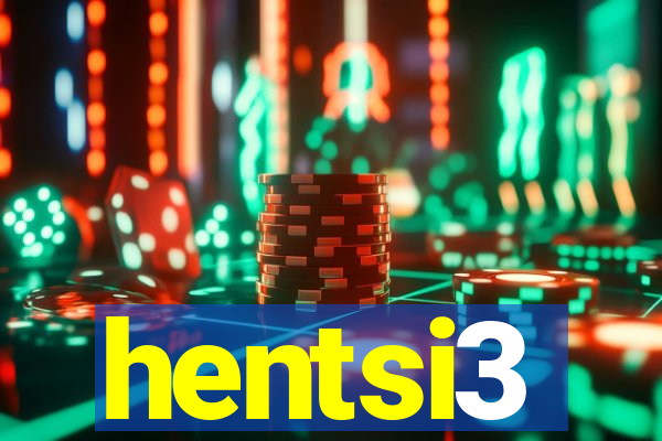 hentsi3