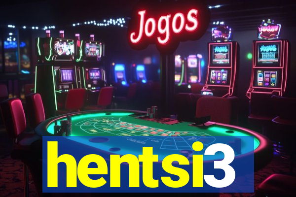 hentsi3