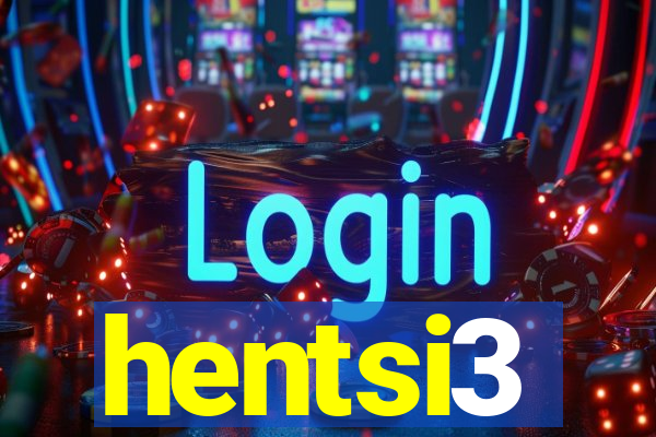 hentsi3