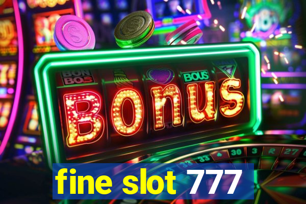 fine slot 777