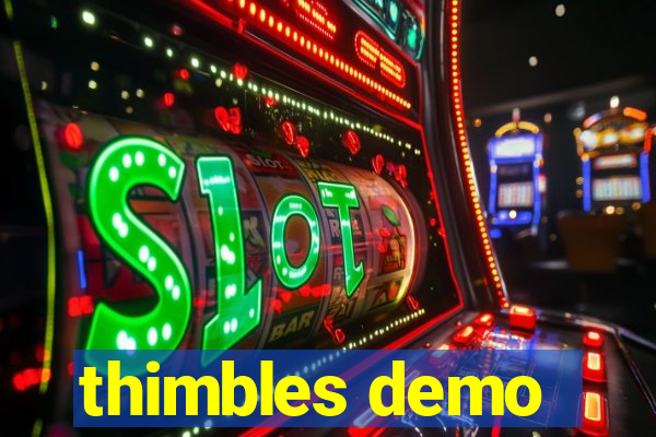 thimbles demo