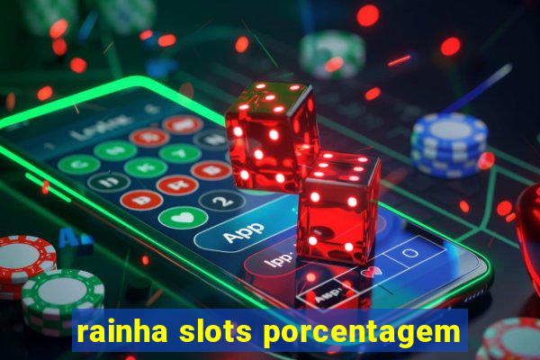 rainha slots porcentagem