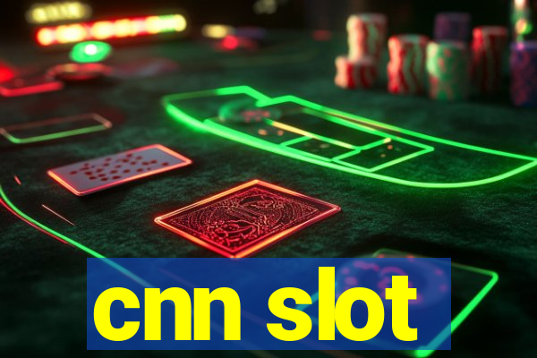 cnn slot