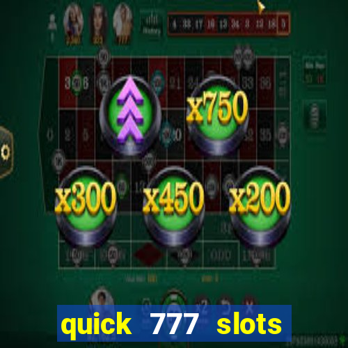 quick 777 slots paga mesmo