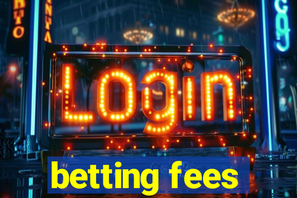 betting fees