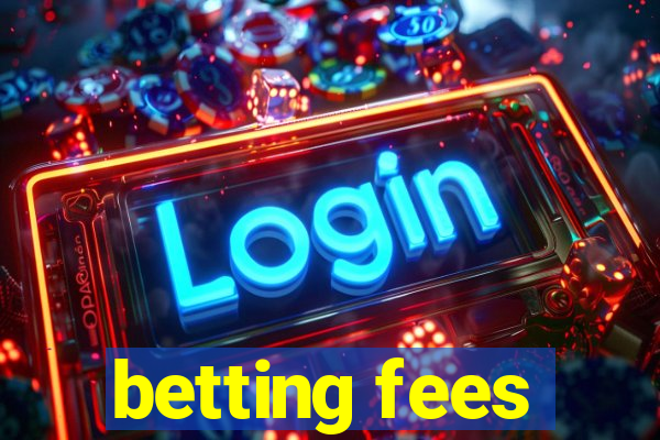 betting fees