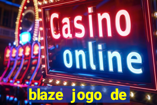 blaze jogo de aposta para ganhar dinheiro