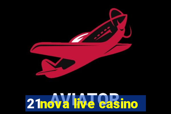 21nova live casino