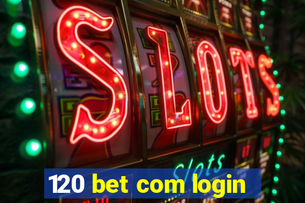 120 bet com login