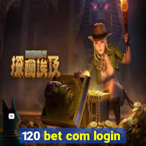 120 bet com login