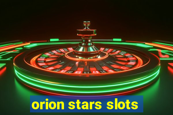 orion stars slots