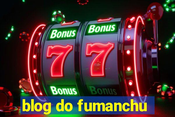 blog do fumanchu